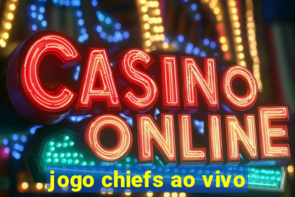 jogo chiefs ao vivo